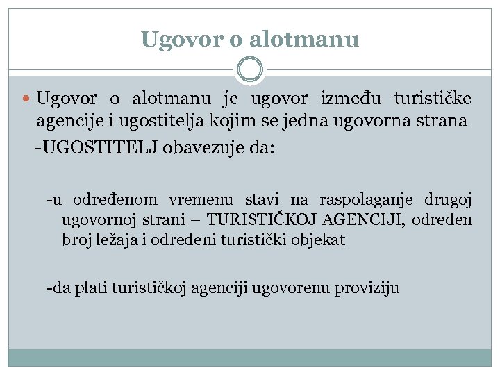 Ugovor o alotmanu je ugovor između turističke agencije i ugostitelja kojim se jedna ugovorna