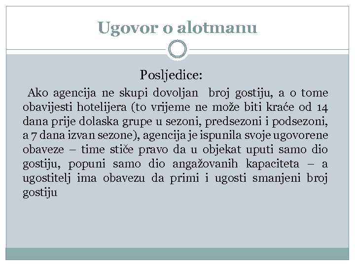 Ugovor o alotmanu Posljedice: Ako agencija ne skupi dovoljan broj gostiju, a o tome