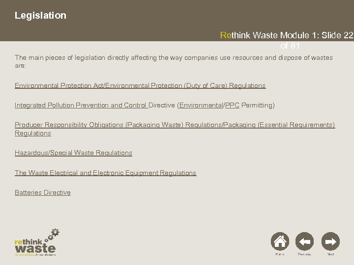 Legislation Rethink Waste Module 1: Slide 22 of 81 The main pieces of legislation