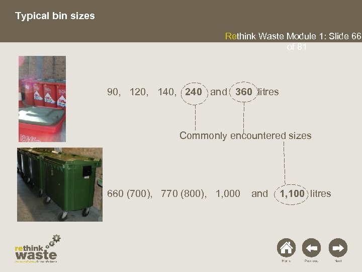 Typical bin sizes Rethink Waste Module 1: Slide 66 of 81 90, 120, 140,