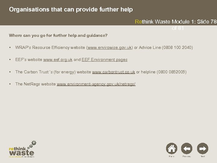 Organisations that can provide further help Rethink Waste Module 1: Slide 78 of 81