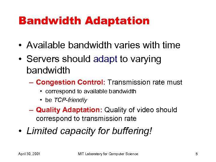 Bandwidth Adaptation • Available bandwidth varies with time • Servers should adapt to varying