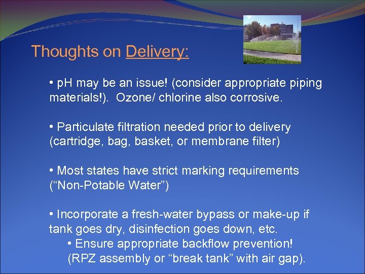 Thoughts on Delivery: • p. H may be an issue! (consider appropriate piping materials!).