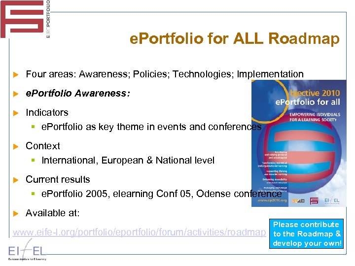 e. Portfolio for ALL Roadmap Four areas: Awareness; Policies; Technologies; Implementation e. Portfolio Awareness: