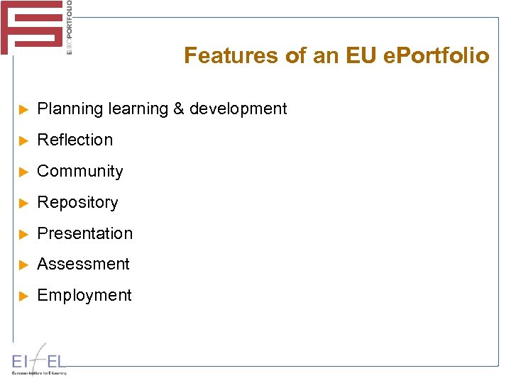 Features of an EU e. Portfolio Planning learning & development Reflection Community Repository Presentation