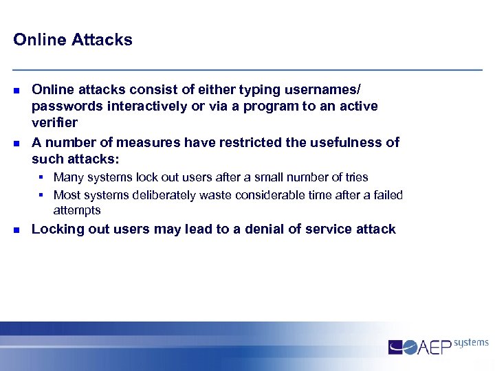 Online Attacks n n Online attacks consist of either typing usernames/ passwords interactively or