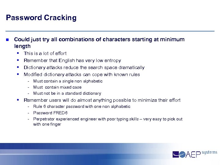 Password Cracking n Could just try all combinations of characters starting at minimum length