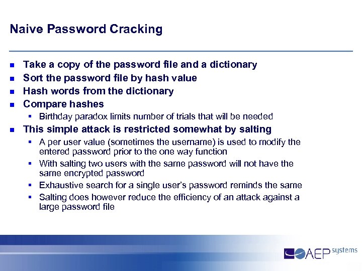 Naive Password Cracking n n Take a copy of the password file and a