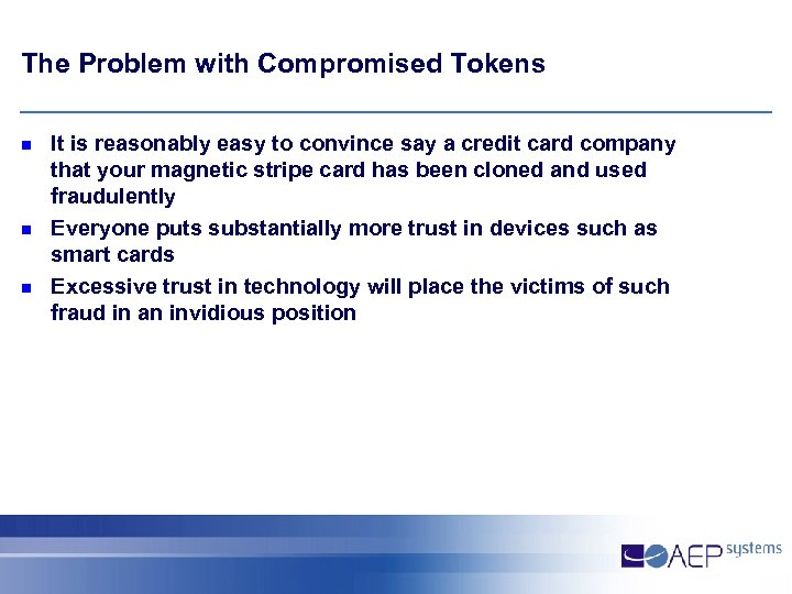 The Problem with Compromised Tokens n n n It is reasonably easy to convince