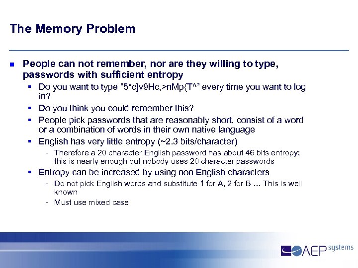 The Memory Problem n People can not remember, nor are they willing to type,