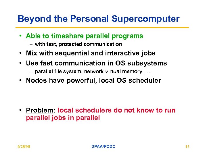 Beyond the Personal Supercomputer • Able to timeshare parallel programs – with fast, protected