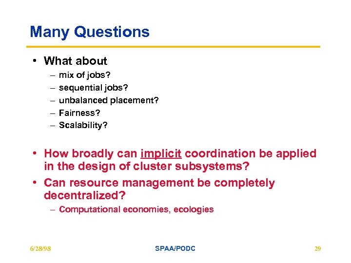 Many Questions • What about – – – mix of jobs? sequential jobs? unbalanced