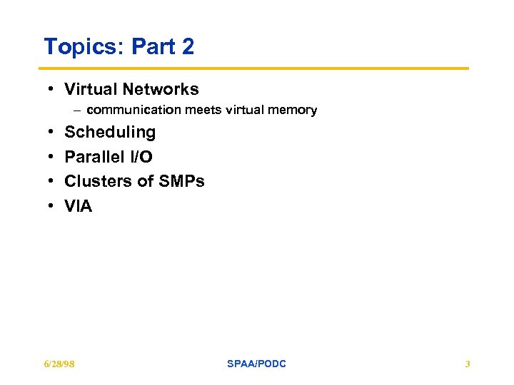 Topics: Part 2 • Virtual Networks – communication meets virtual memory • • Scheduling