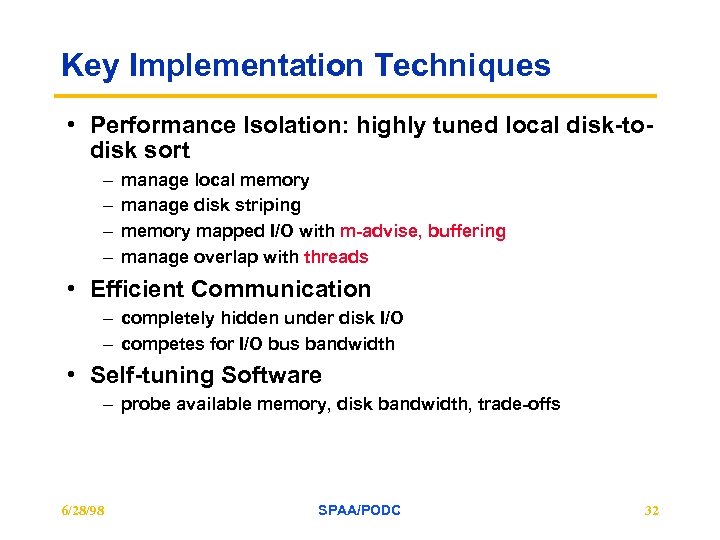 Key Implementation Techniques • Performance Isolation: highly tuned local disk-todisk sort – – manage