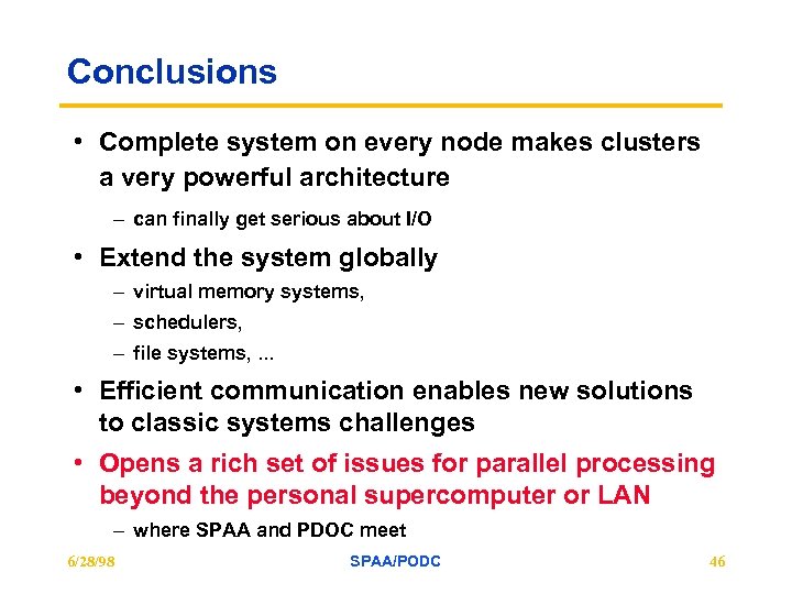 Conclusions • Complete system on every node makes clusters a very powerful architecture –