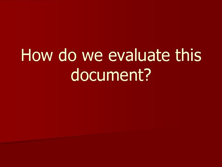 How do we evaluate this document? 