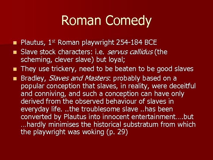 Roman Comedy Plautus, 1 st Roman playwright 254 -184 BCE n Slave stock characters: