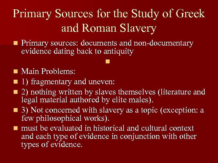 Primary Sources for the Study of Greek and Roman Slavery n Primary sources: documents