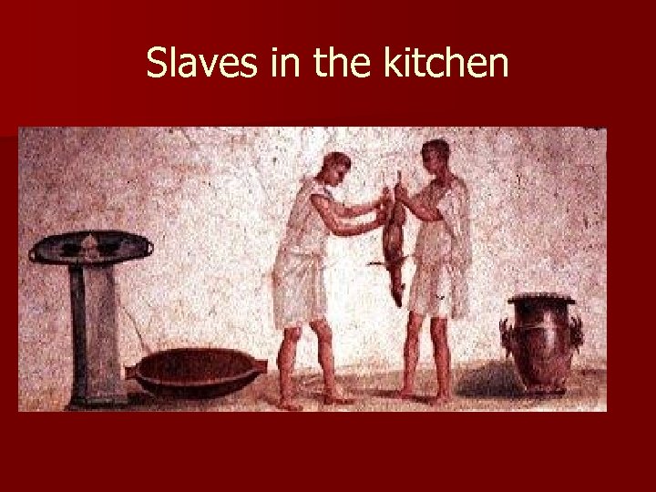 Slaves in the kitchen 