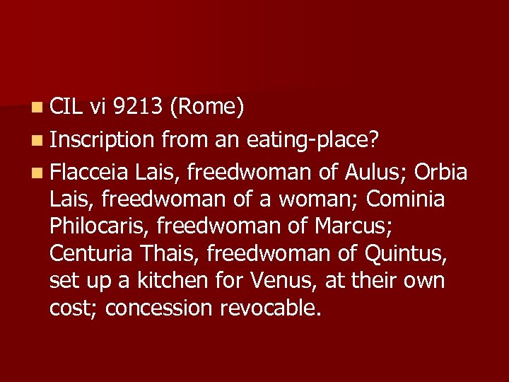 n CIL vi 9213 (Rome) n Inscription from an eating-place? n Flacceia Lais, freedwoman