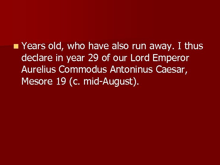 n Years old, who have also run away. I thus declare in year 29