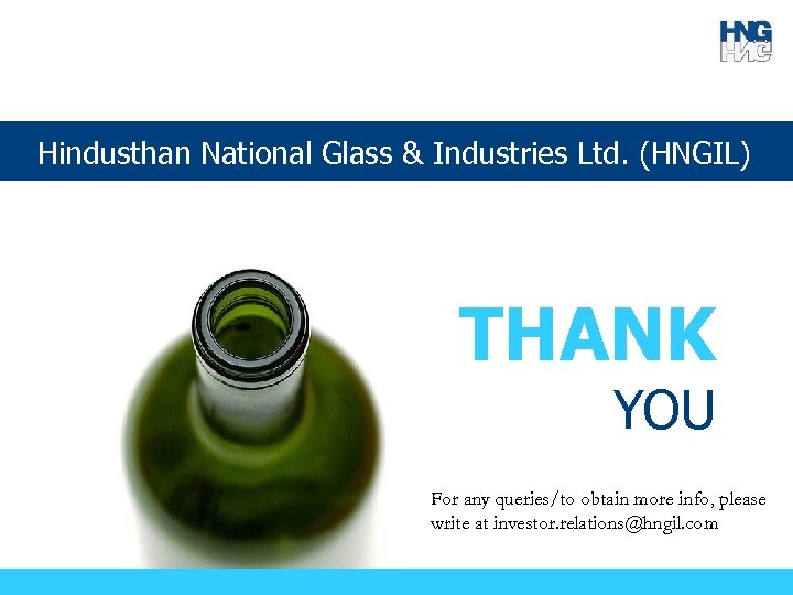 Hindusthan National Glass & Industries Ltd. (HNGIL) THANK YOU For any queries/to obtain more