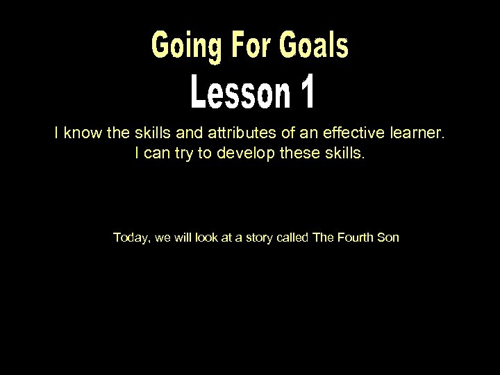 I know the skills and attributes of an effective learner. I can try to