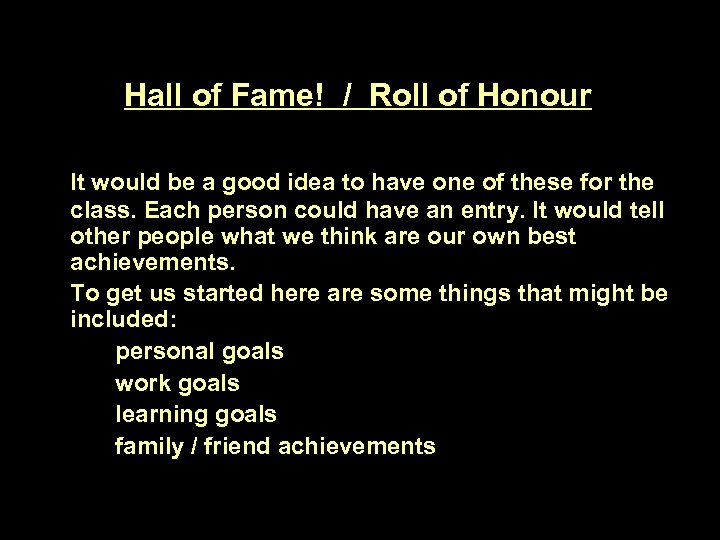 Hall of Fame! / Roll of Honour It would be a good idea to