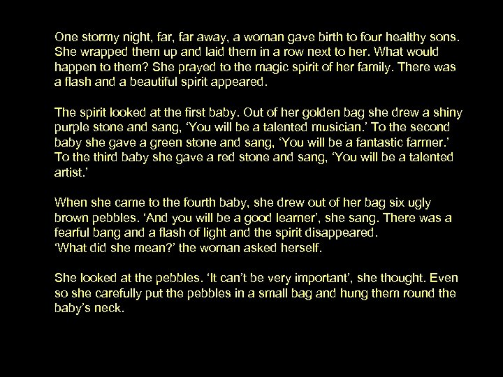 One stormy night, far away, a woman gave birth to four healthy sons. She
