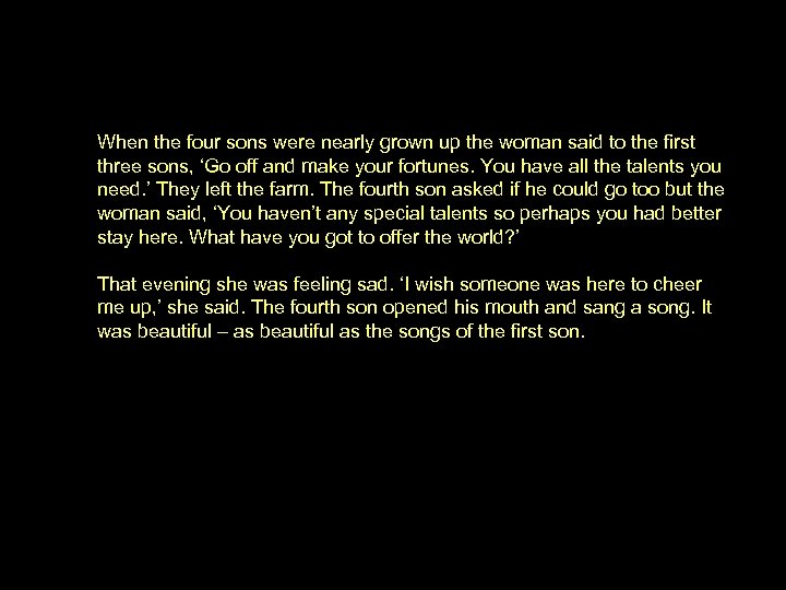 When the four sons were nearly grown up the woman said to the first