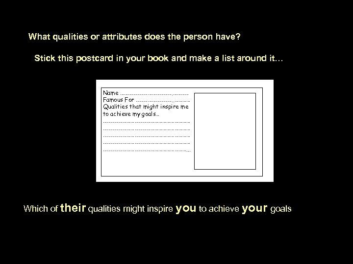 What qualities or attributes does the person have? Stick this postcard in your book