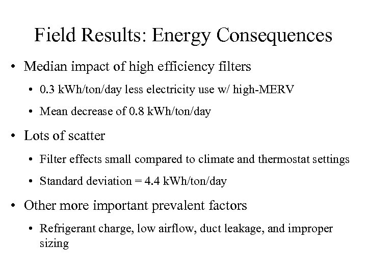 Field Results: Energy Consequences • Median impact of high efficiency filters • 0. 3