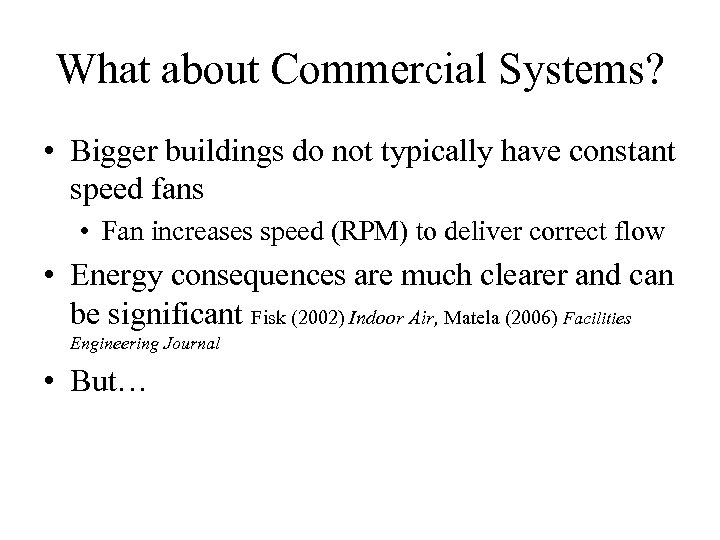 What about Commercial Systems? • Bigger buildings do not typically have constant speed fans