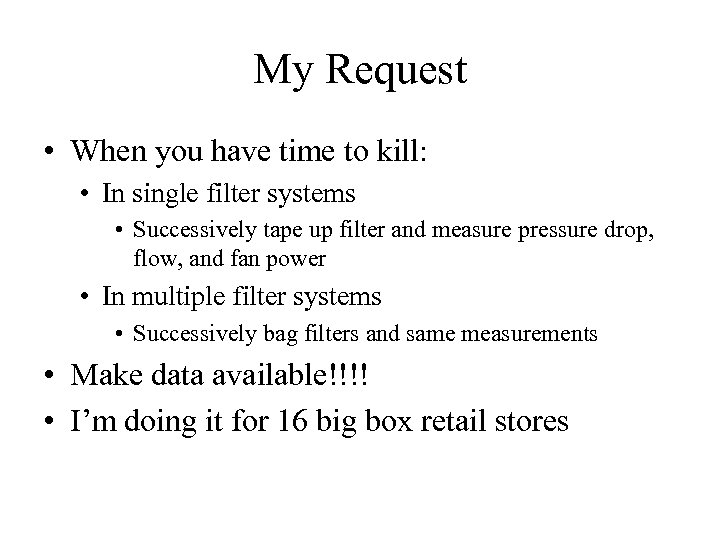 My Request • When you have time to kill: • In single filter systems