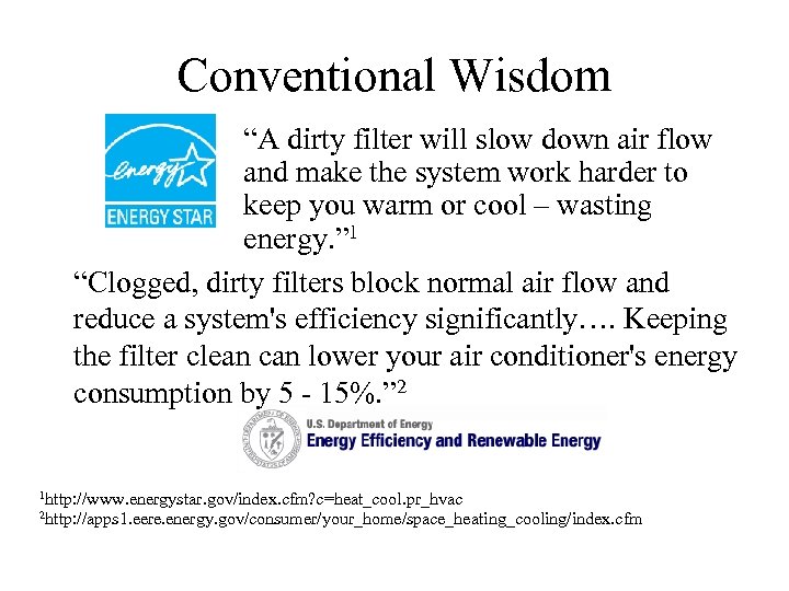 Conventional Wisdom “A dirty filter will slow down air flow and make the system