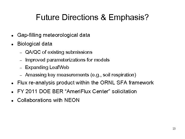 Future Directions & Emphasis? Gap-filling meteorological data Biological data QA/QC of existing submissions Improved