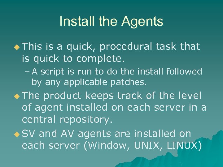 Install the Agents u This is a quick, procedural task that is quick to
