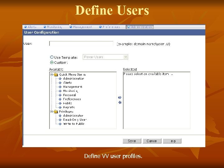 Define Users Define VV user profiles. 