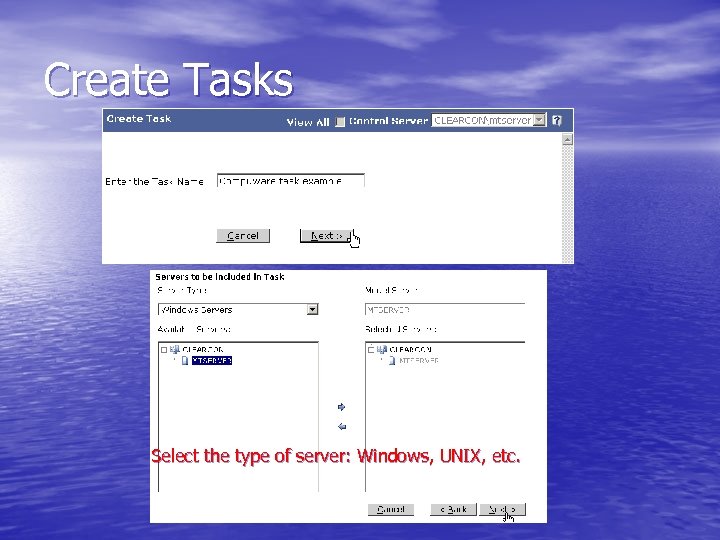 Create Tasks Select the type of server: Windows, UNIX, etc. 