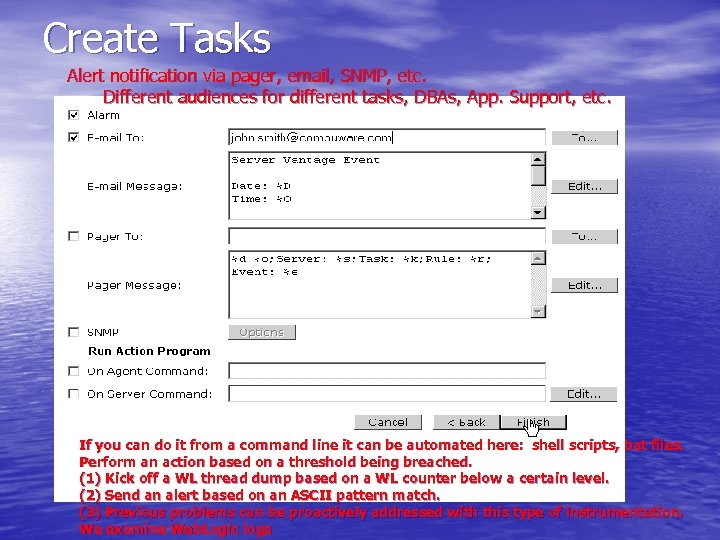 Create Tasks Alert notification via pager, email, SNMP, etc. Different audiences for different tasks,