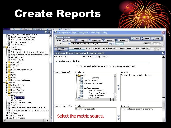 Create Reports Select the metric source. 