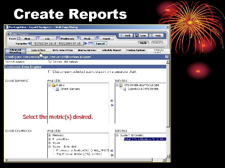 Create Reports Select the metric(s) desired. 