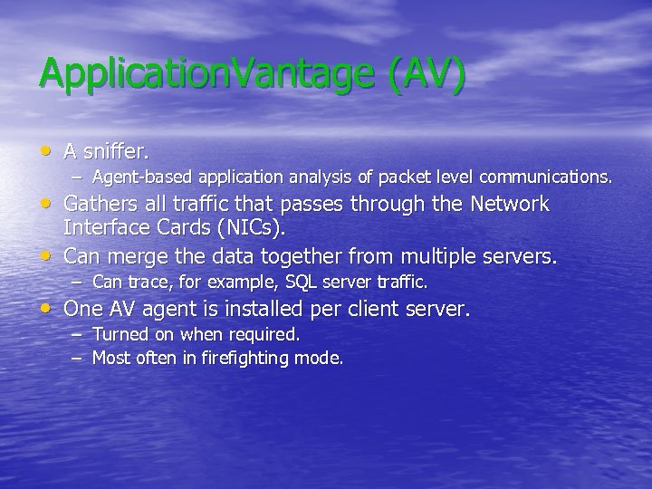 Application. Vantage (AV) • A sniffer. – Agent-based application analysis of packet level communications.