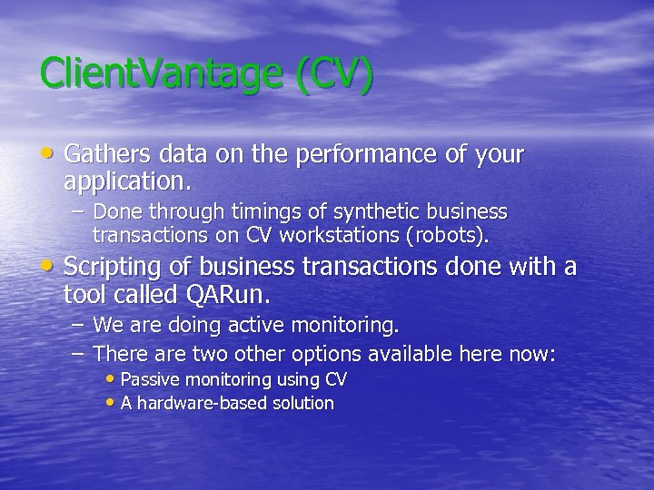 Client. Vantage (CV) • Gathers data on the performance of your application. – Done