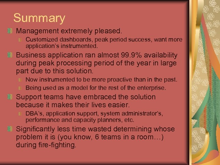 Summary Management extremely pleased. Customized dashboards, peak period success, want more application’s instrumented. Business
