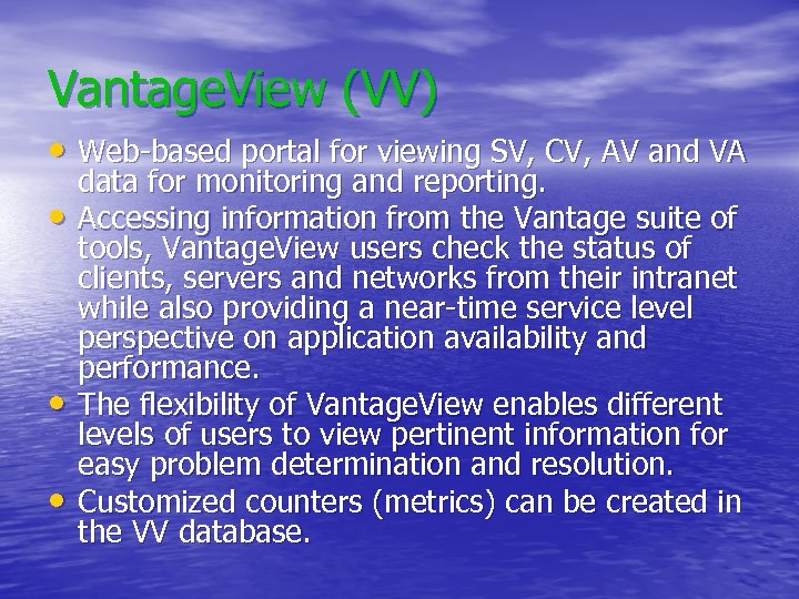 Vantage. View (VV) • Web-based portal for viewing SV, CV, AV and VA •