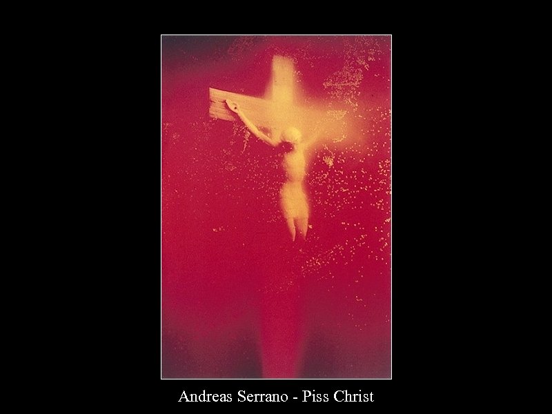 Andreas Serrano - Piss Christ 