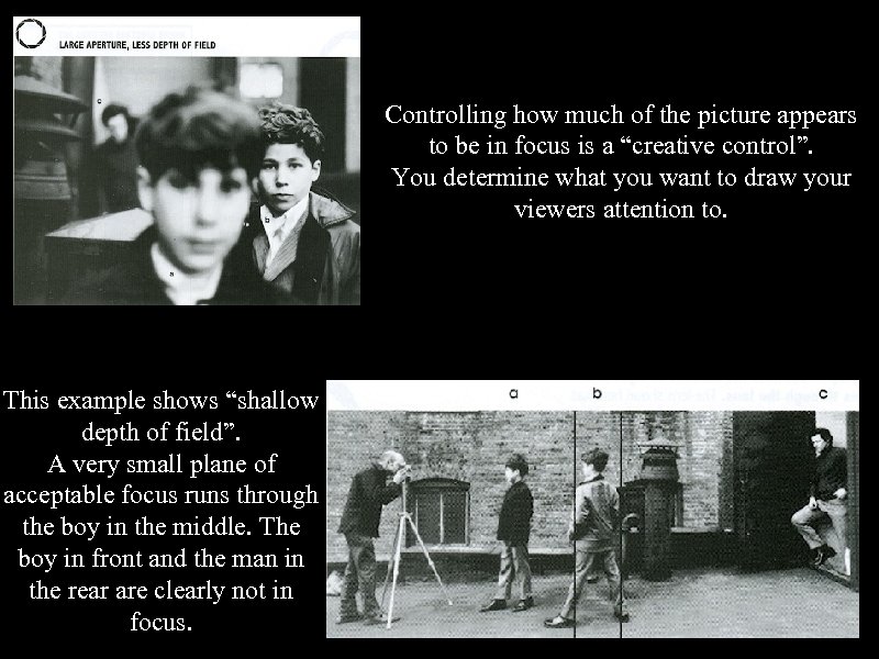 Controlling how much of the picture appears to be in focus is a “creative