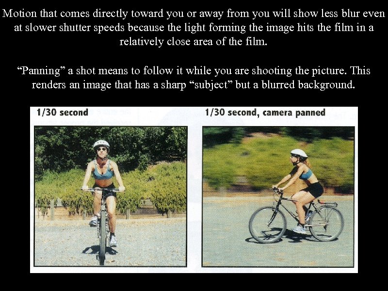 Motion that comes directly toward you or away from you will show less blur