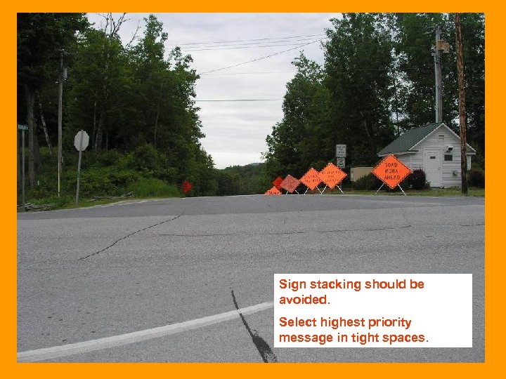 Sign stacking should be avoided. Select highest priority message in tight spaces. 